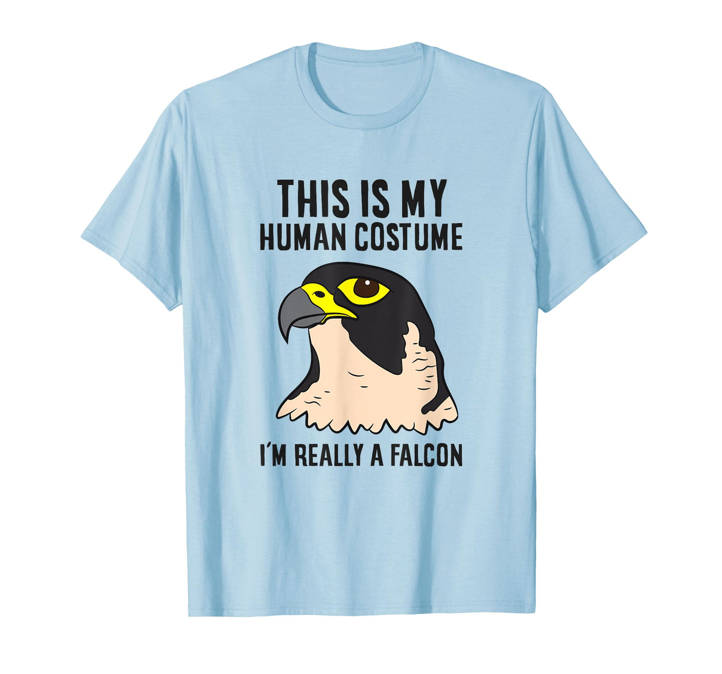 Falcon Costume This Is My Human Costume I'm Really A Falcon T-Shirt