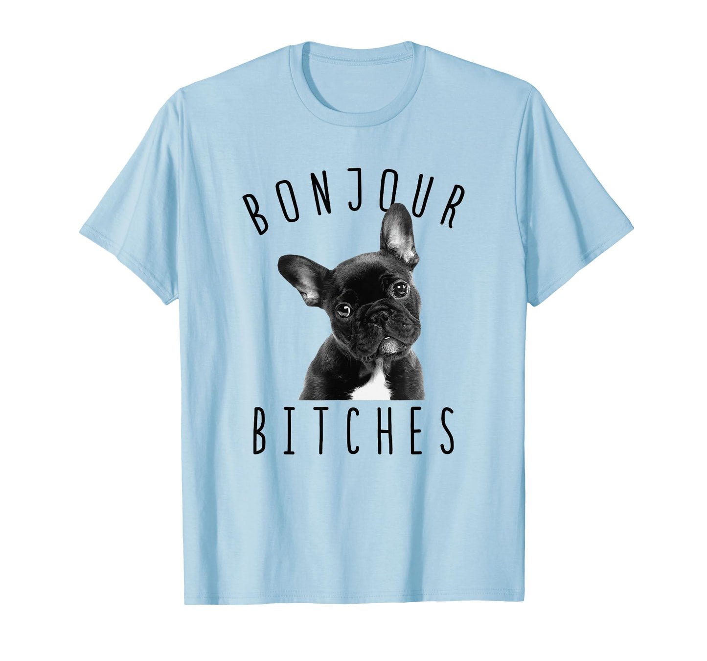 Bonjour Bitches Funny French Bulldog Dog Lover Gift Men Women T-Shirt