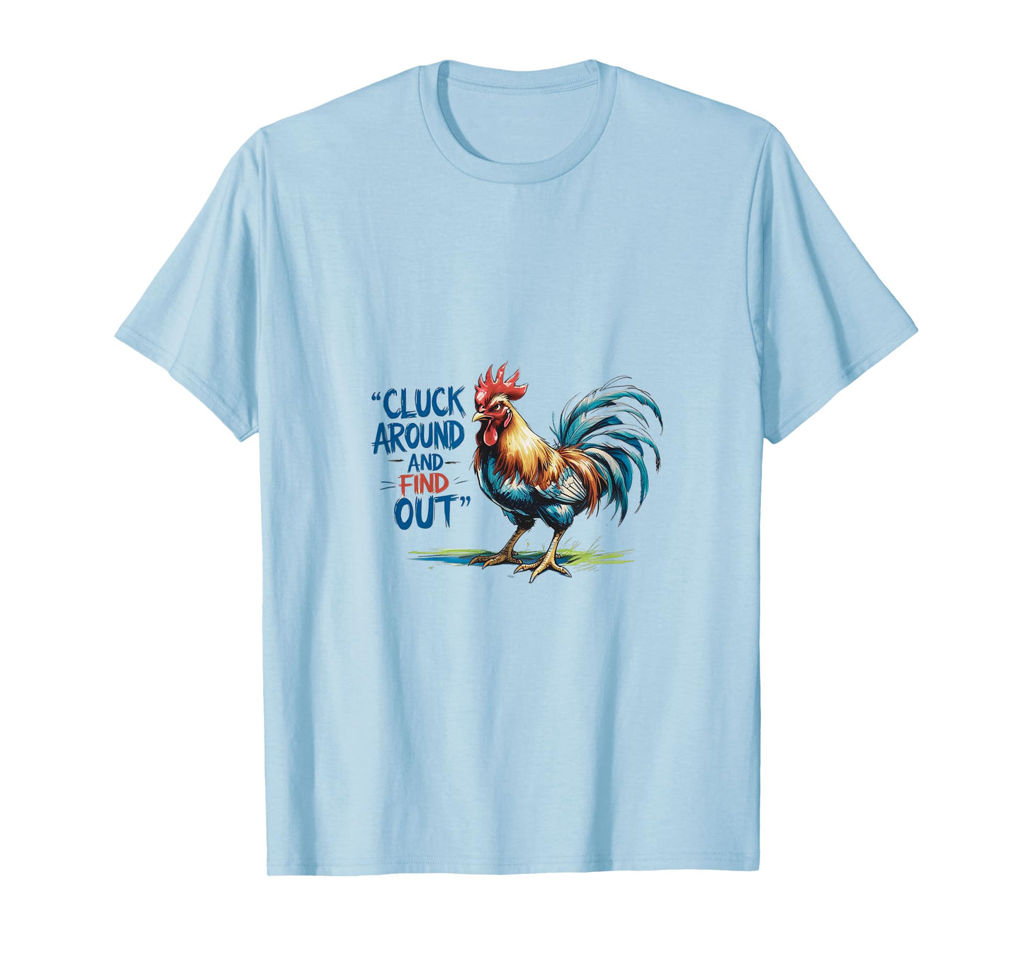 Cluck around and find out T-Shirt