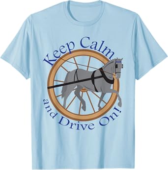 Keep Calm and Drive On Horse Pony Driving T Shirt T-Shirt
