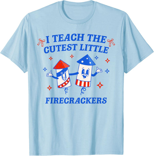 I Teach Cutest Little Firecrackers American Teacher 4th July T-Shirt