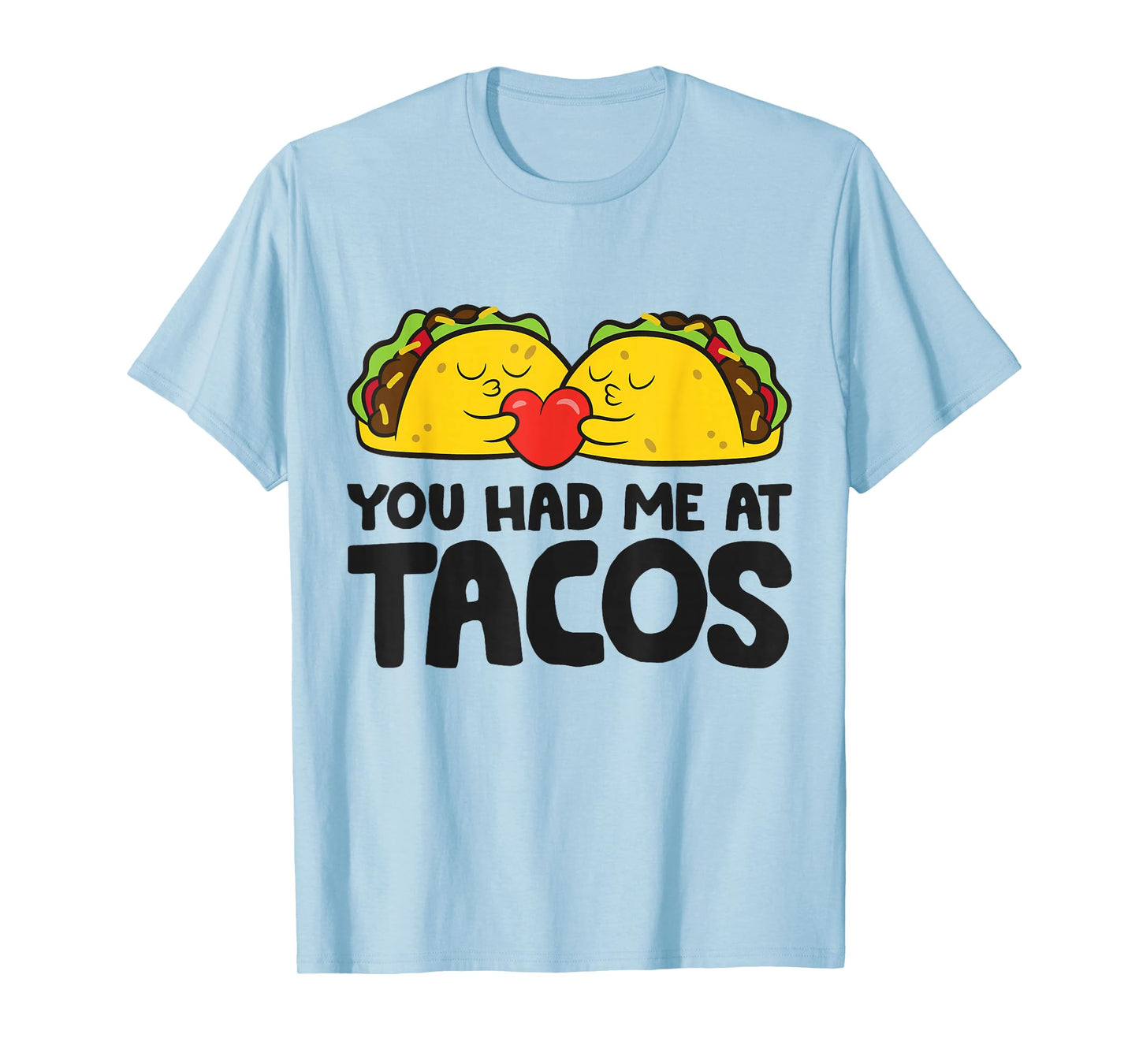 Taco Tuesday Mexican Food Lover You Had Me At Tacos T-Shirt