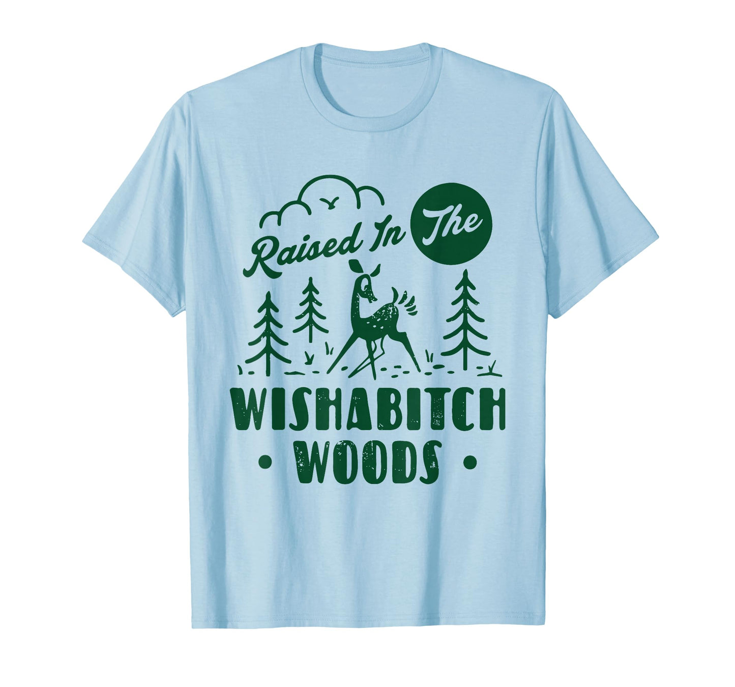 Raised In The Wishabitch Woods Deer Sarcastic Camping Hiking T-Shirt