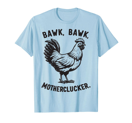 Chicken Bawk, Mother Clucker Funny Chicken Mom Chicken Dad T-Shirt