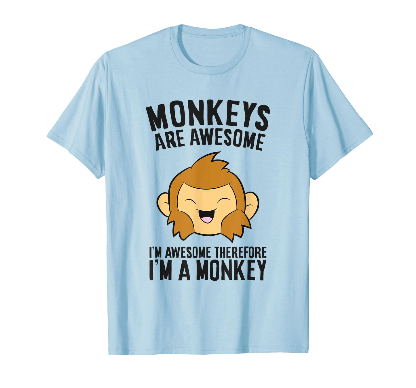 Monkeys Are Awesome. I'm Awesome Therefore I'm a Monkey T-Shirt