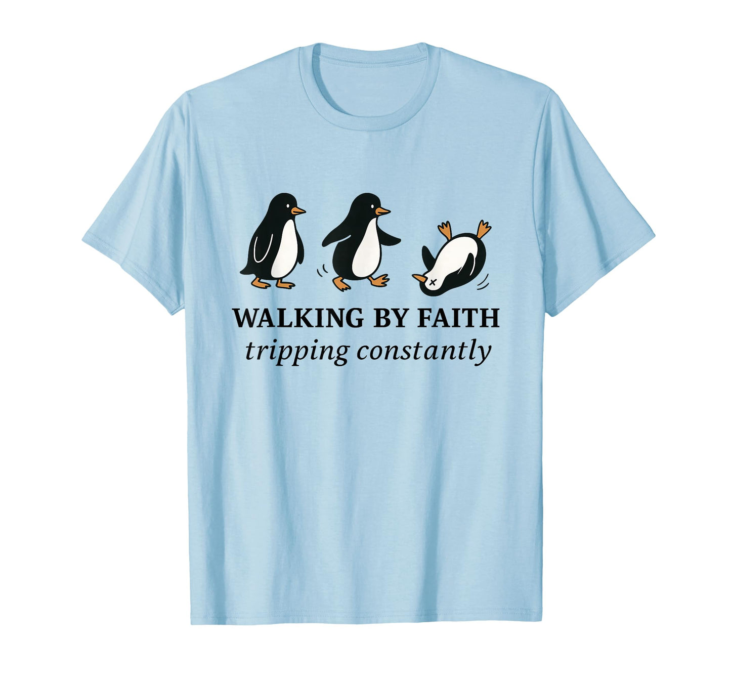 Christian Penguin Walking by Faith Tripping Constantly Bible T-Shirt
