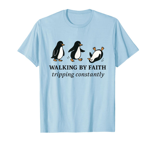 Christian Penguin Walking by Faith Tripping Constantly Bible T-Shirt