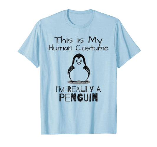This is My Human Costume, I'm Really a Penguin T-Shirt T-Shirt