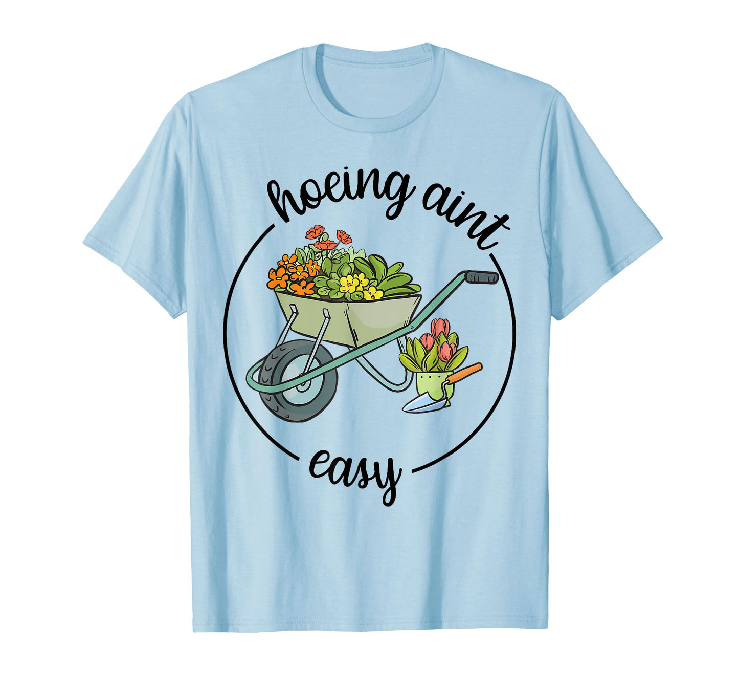 Gardening-Shirt Hoeing Aint Easy Funny Plant Mom Gift Women T-Shirt