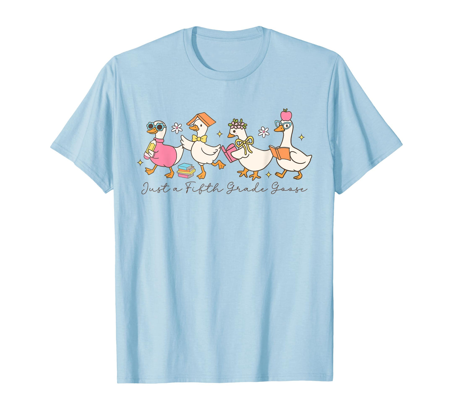 Just A Fifth Grade Goose Back To School Teachers Girls T-Shirt