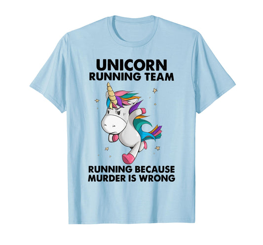Unicorn Running Team Running Because Murder Is Wrong T-Shirt