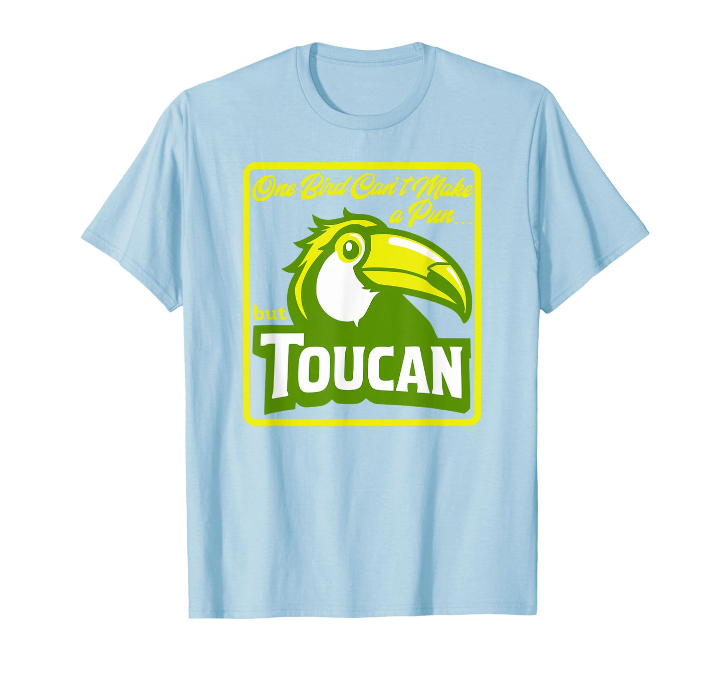 One Bird Can't Make a Pun But Toucan Funny Bird Pun Dad Joke T-Shirt