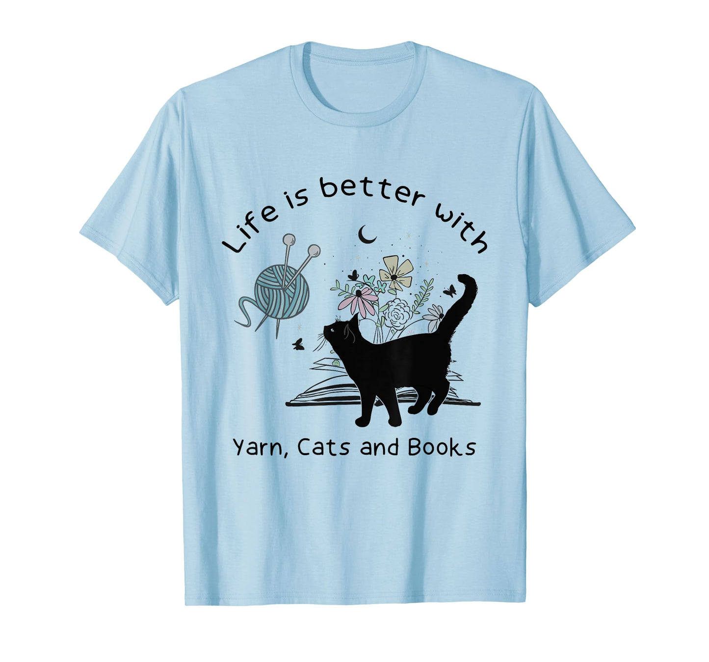 Life is Better With Yarn Cats and Books T-Shirt