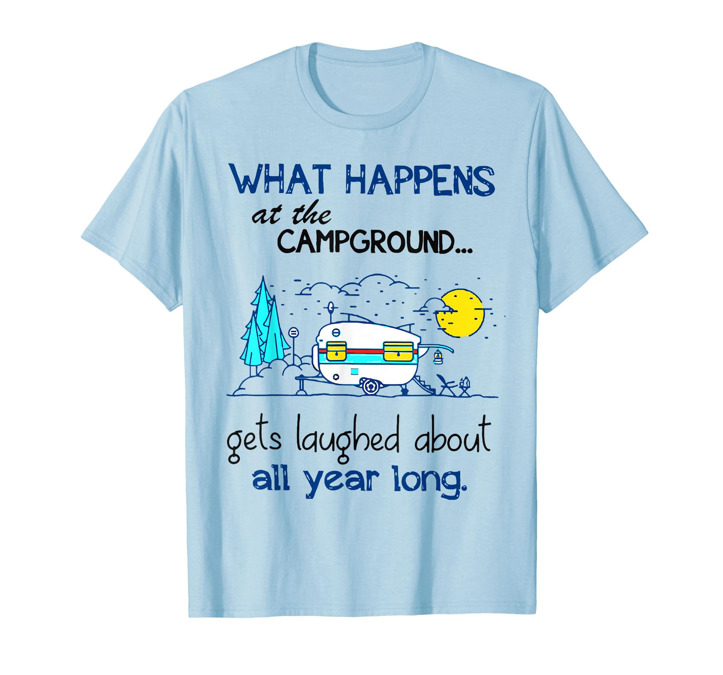 What Happens At The Campground - Funny Camping Gift T-Shirt