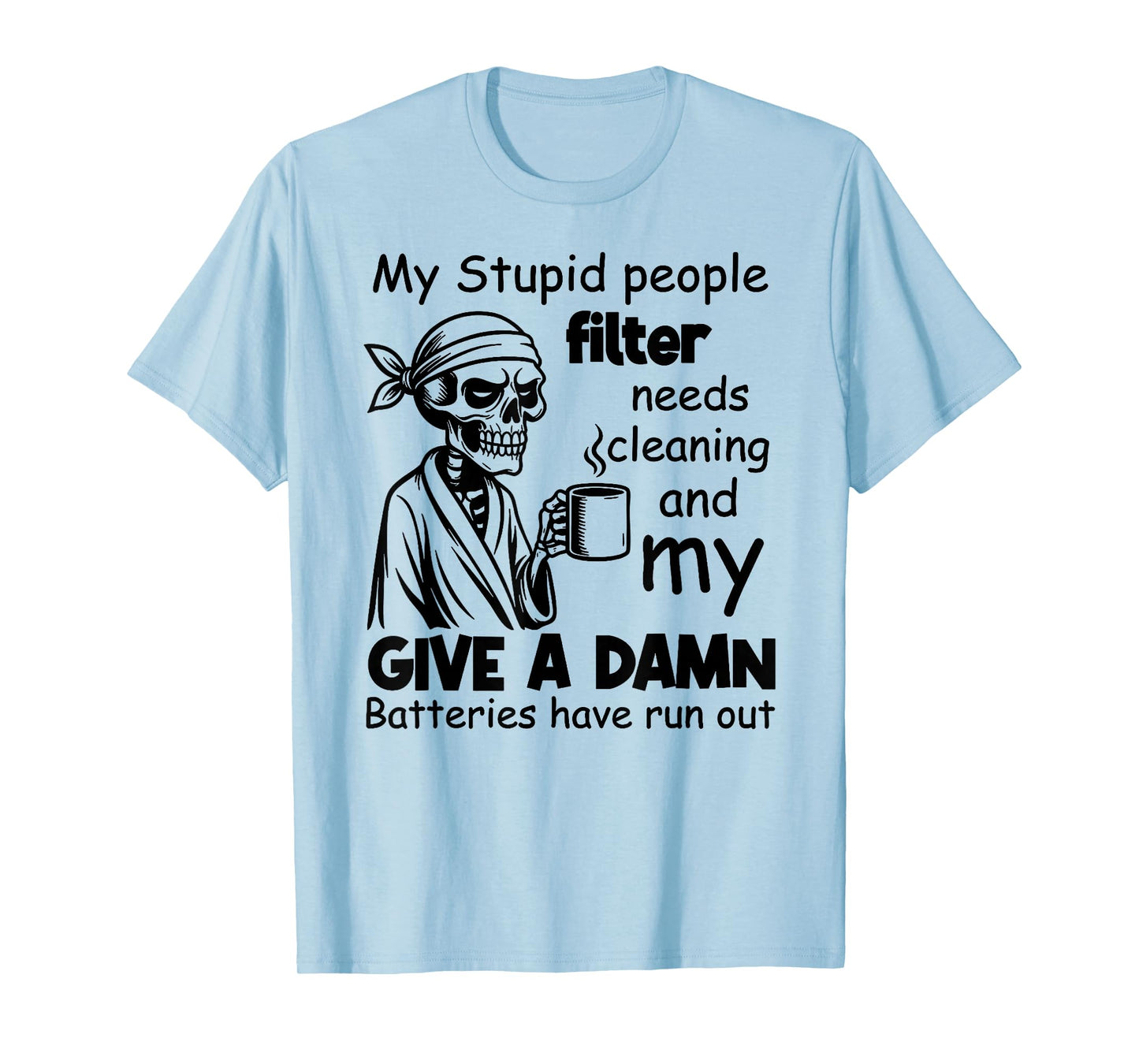 I Am Out of Order Until Further Notice My Stupid People T-Shirt