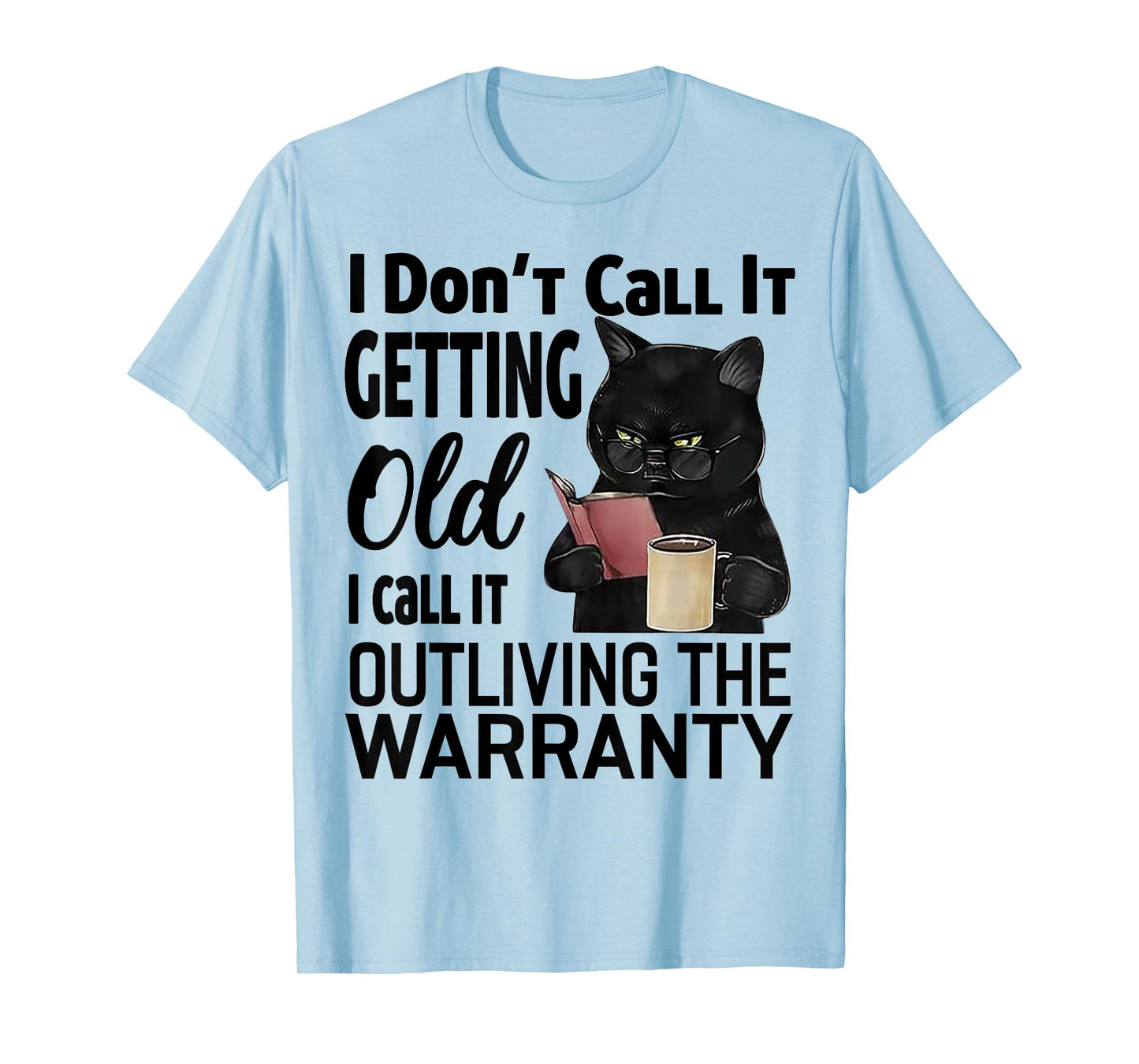 Cat I Don't Call It Getting Old I Call It Outliving Men Women T-Shirt