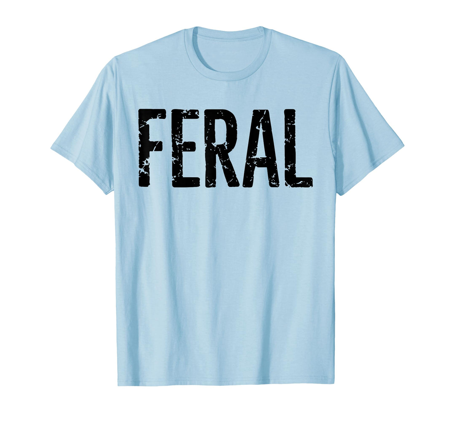 Feral Shirt Retro Vintage Feral Funny Saying Quote Men Women T-Shirt