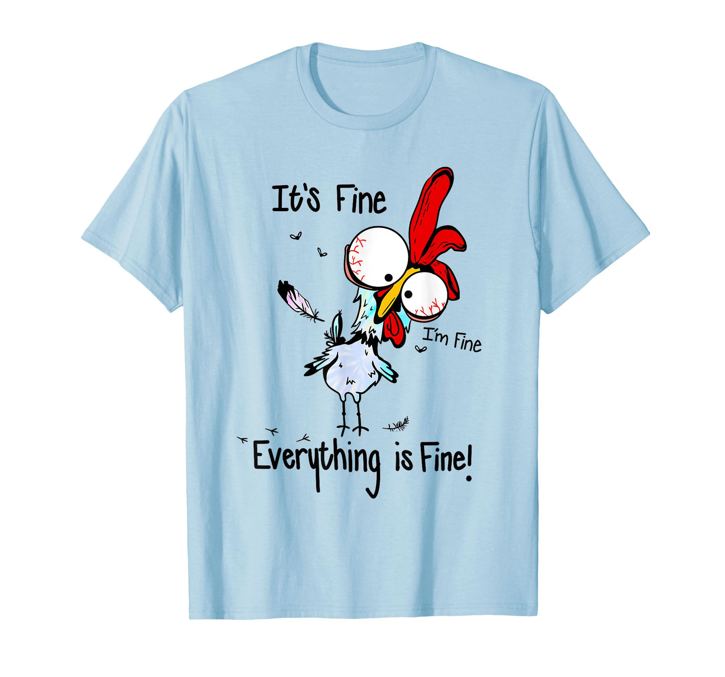 It's Fine I'm Fine Everything Is Fine Funny Chicken Graphic T-Shirt