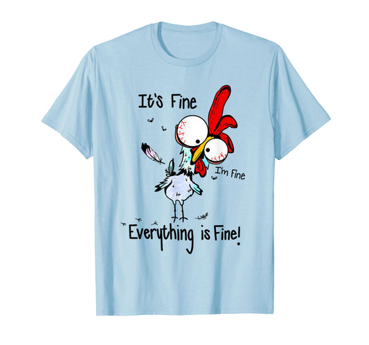 It's Fine I'm Fine Everything Is Fine Funny Chicken Graphic T-Shirt