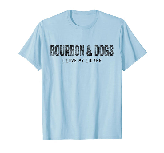 Bourbon and Dogs I Love My Licker Bourbon Drinking Lover Dog T-Shirt