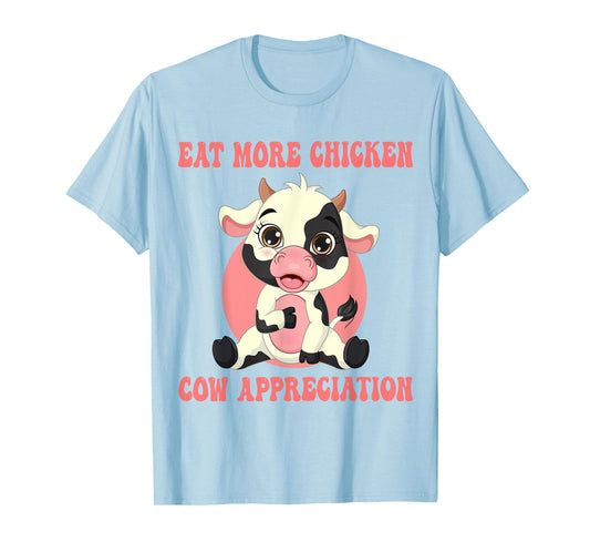 Eat More Chicken Cute Cow Appreciation Day Farm Animal Lover T-Shirt