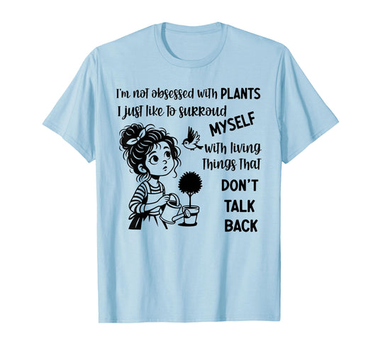 I'm Not Obsessed with Plants I Just Like to Surround Myself T-Shirt
