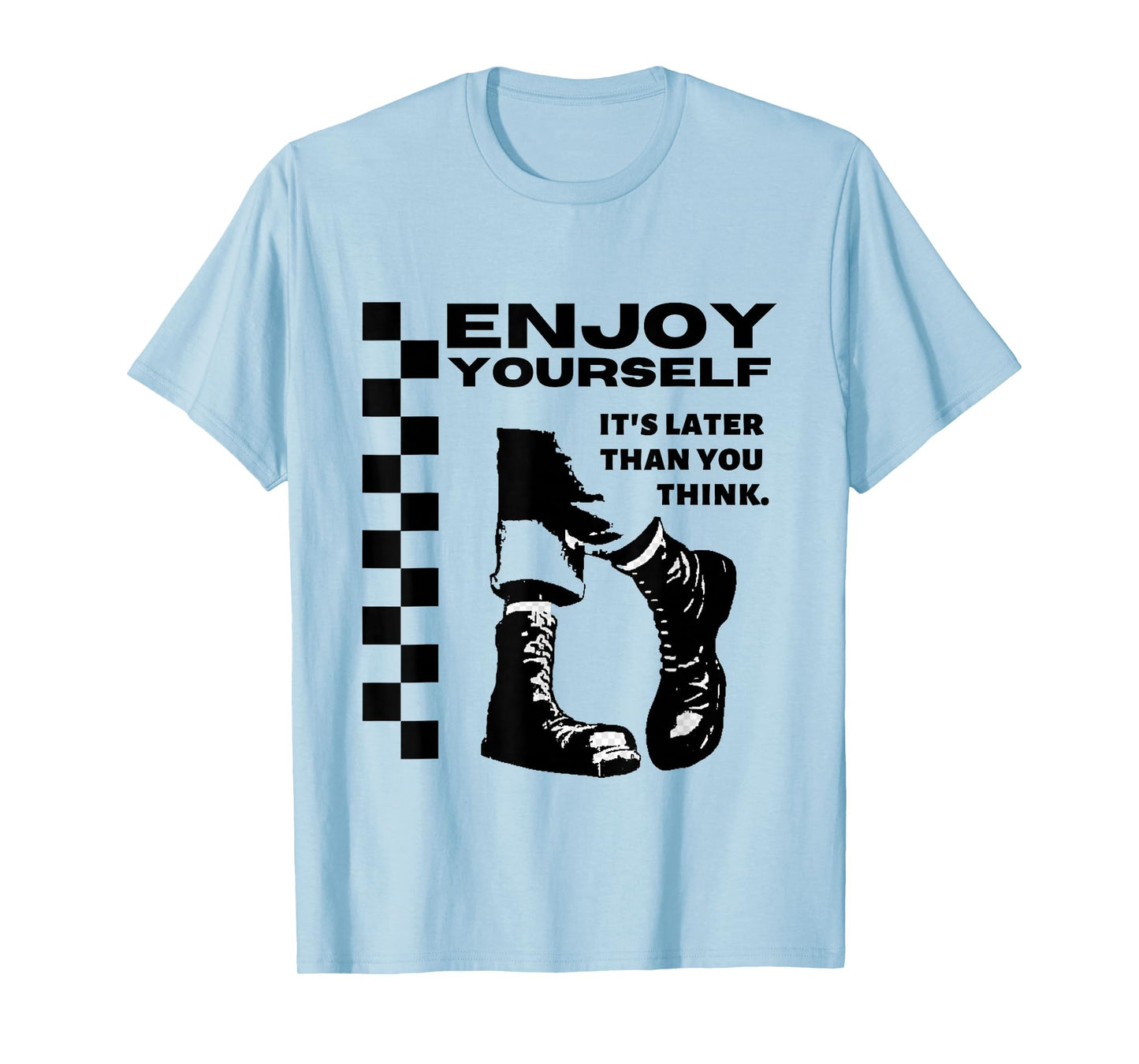 2 Tone Ska Enjoy Yourself, It's Later Than You Think T-Shirt
