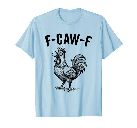Funny F-Caw-F Chicken Graphic Sarcastic Bird T-Shirt