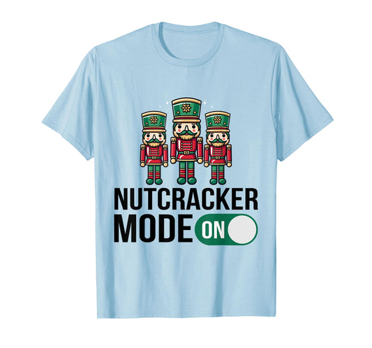 Nutcracker Christmas / Funny Holiday / Xmas Mode On Design T-Shirt