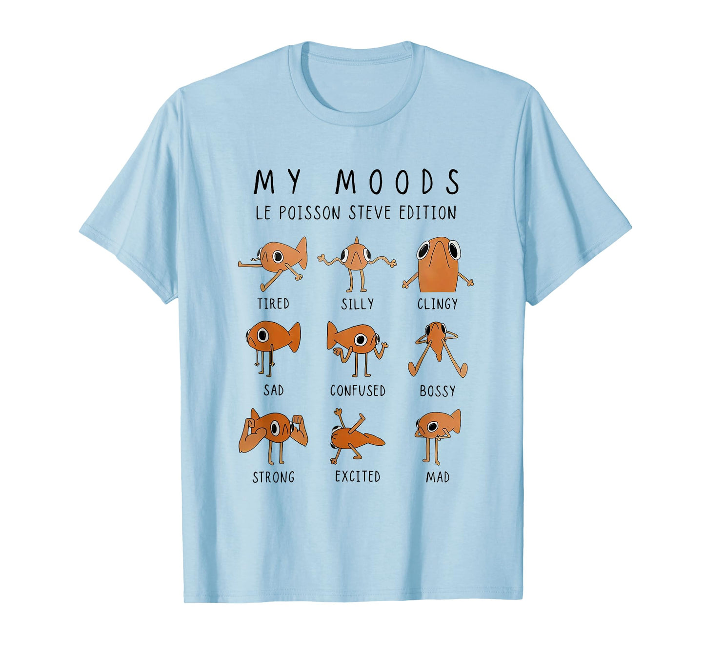 My moods le poisson steve edition funny fish meme T-Shirt