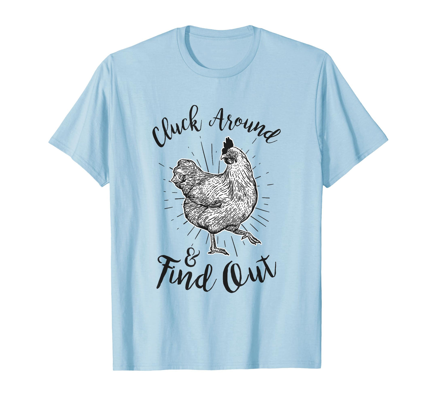 Cluck Around And Find Out Funny Chicken Farmer T-Shirt