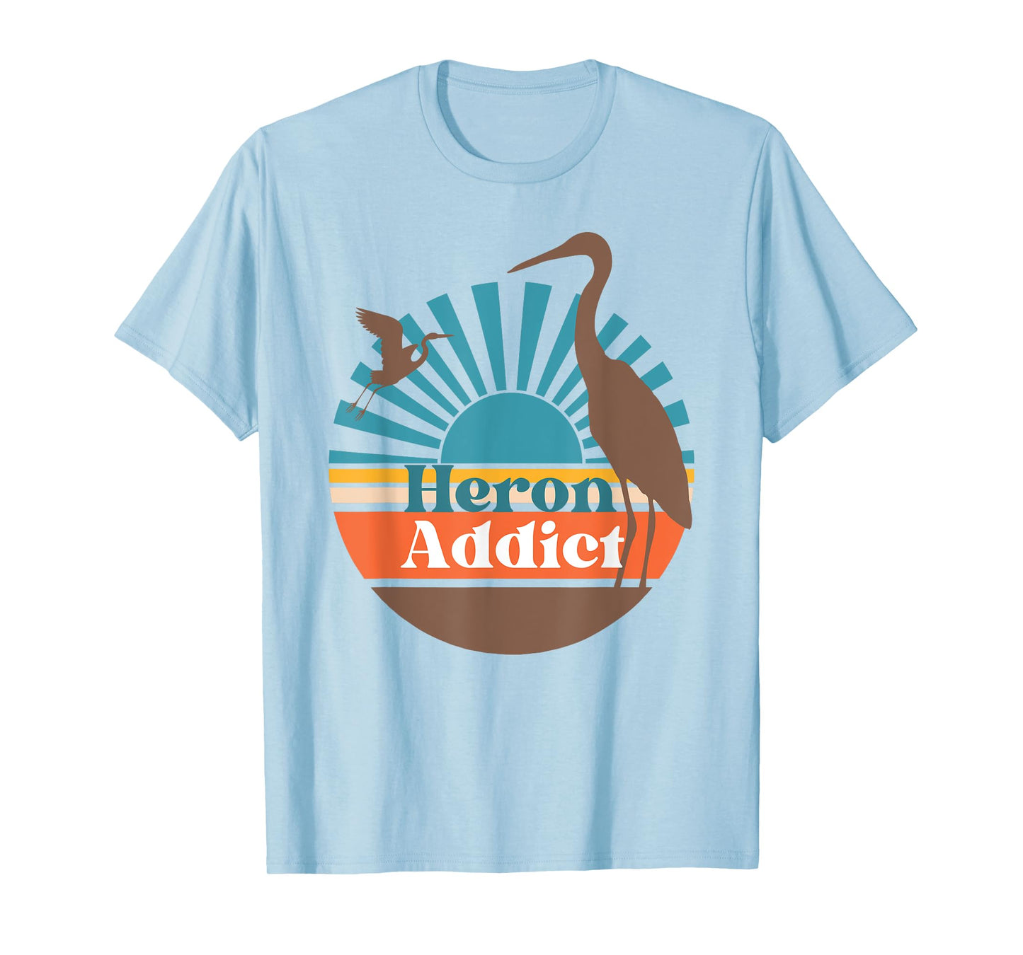 Heron Addict , Funny Egret , Fun Bird Watcher T-Shirt