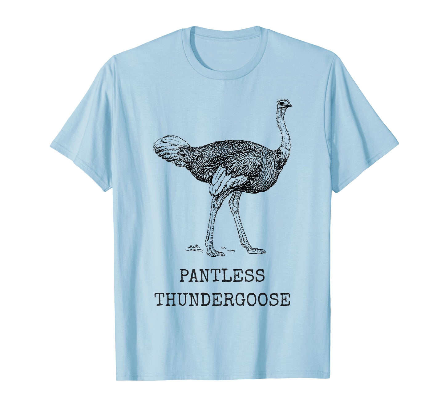 Funny Ostrich Pantless Thundergoose Animal Name Stupid Joke T-Shirt