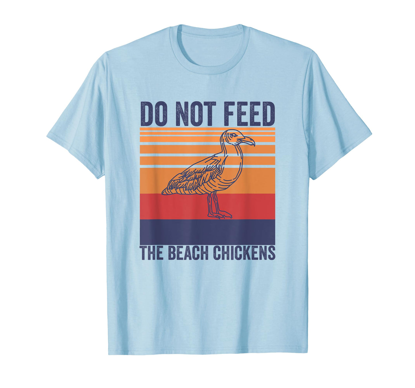 Do Not Feed The Beach Chickens Vintage Seagull Lifeguard T-Shirt for Men Women