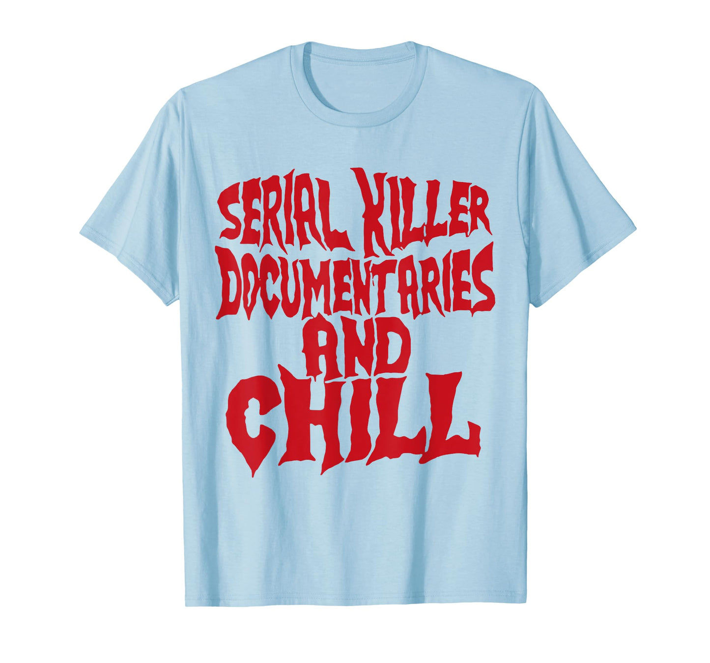 Serial Killer Documentaries And Chill Funny Gift T-Shirt