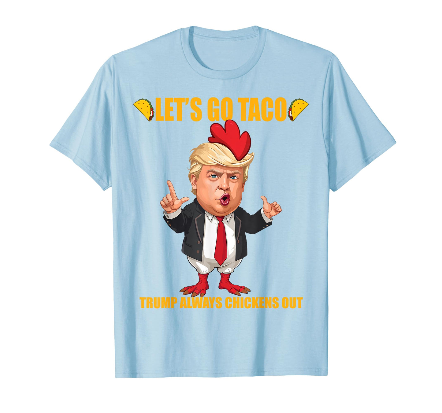 Let's Go Taco Trump Always Chickens Out Funny Taco Trump T-Shirt