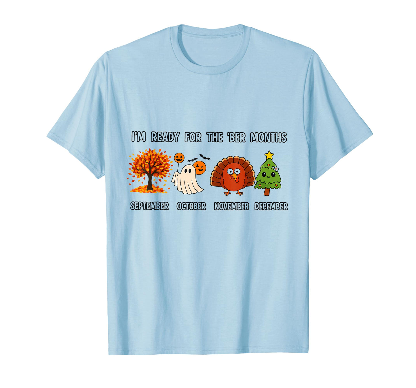 I'm Ready for The BER Months Funny Fall Halloween Xmas T-Shirt