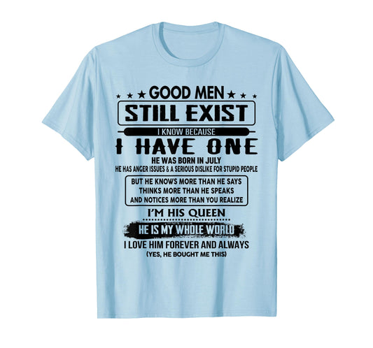 Good Still Exist I Know Because Have One He Was Born In July T-Shirt