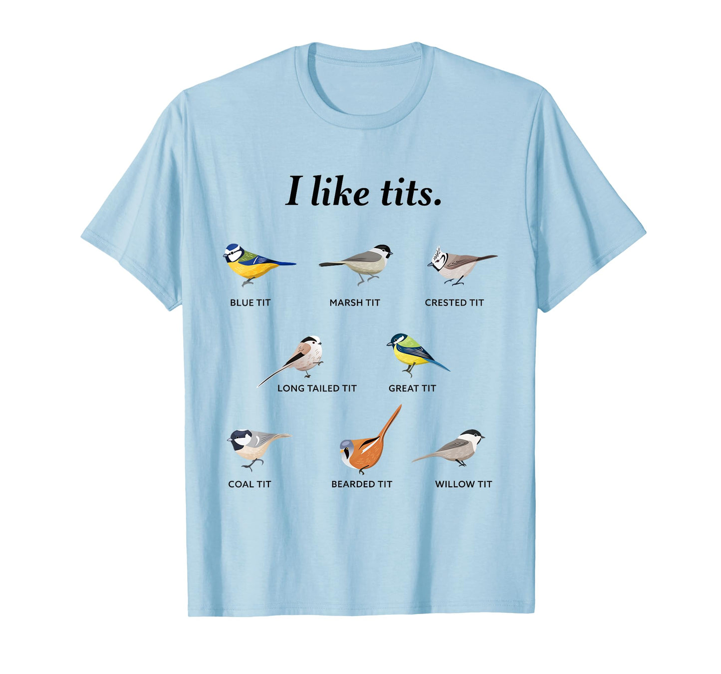 I like tits - Funny Bird watching Gift T-Shirt