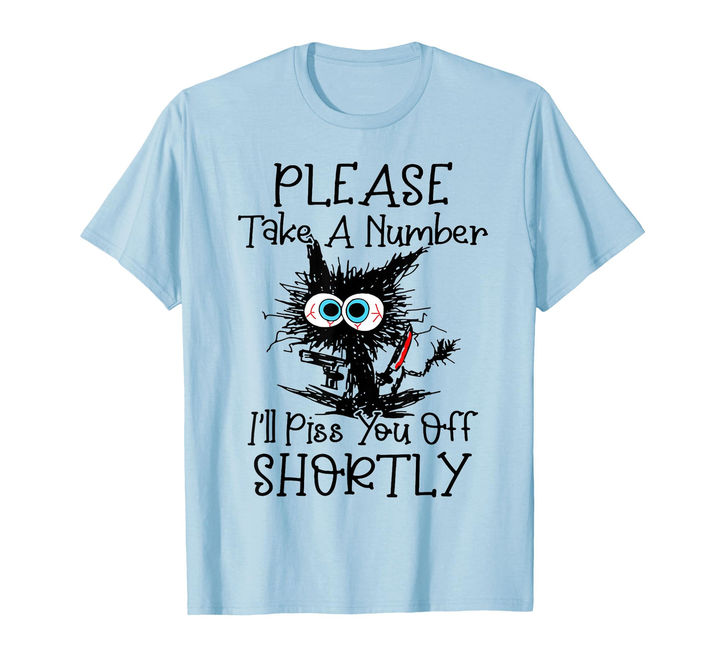 Cat Please Take A Number I'll Piss You Off Shortly T-Shirt for Men Women