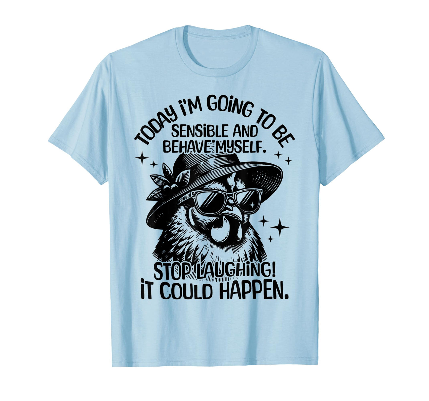 Today I'm Going To Be Sensible And Behave Myself Funny T-Shirt