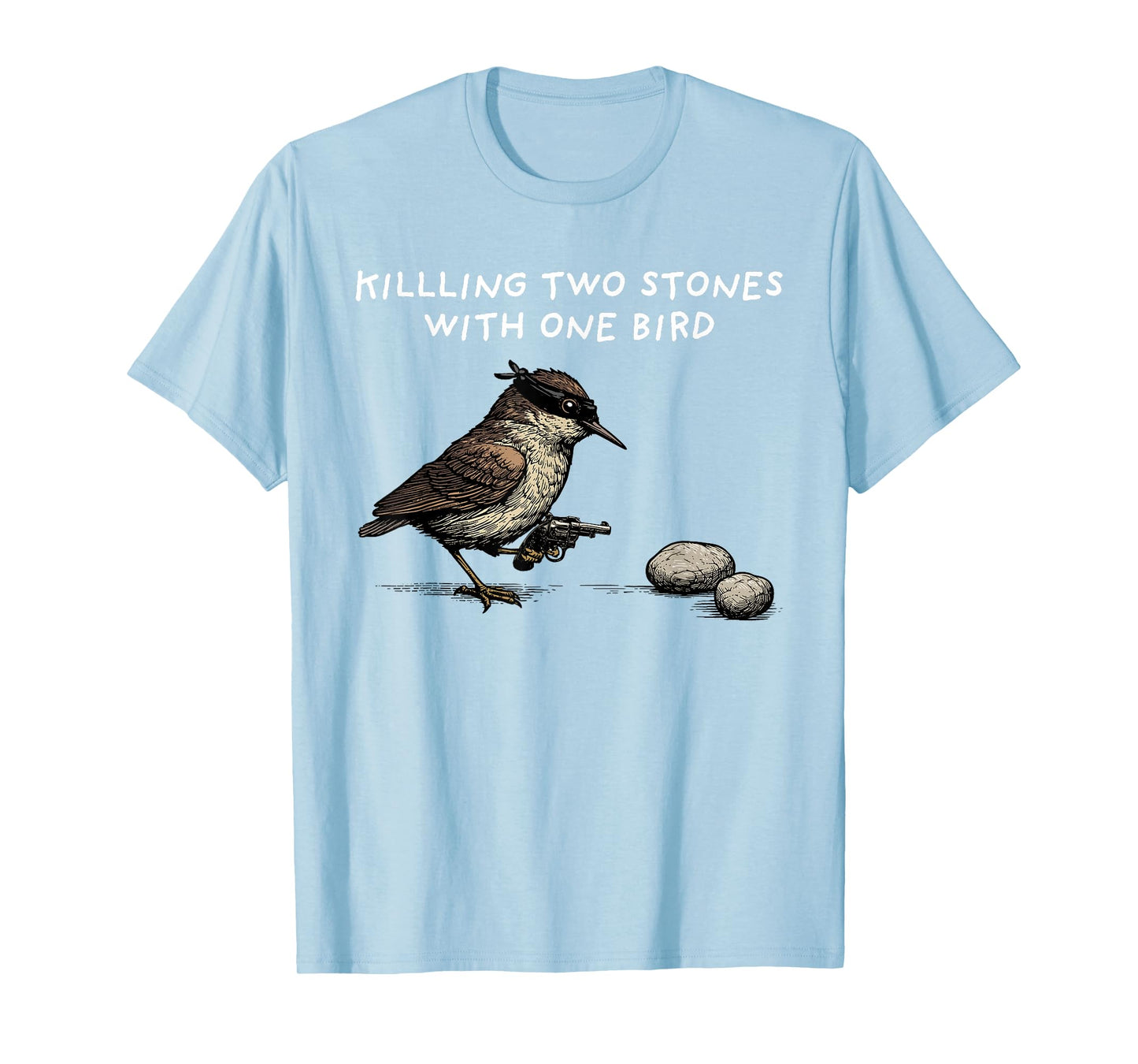 Funny Idiom Shirt Killing Two Stones With One Bird T-Shirt