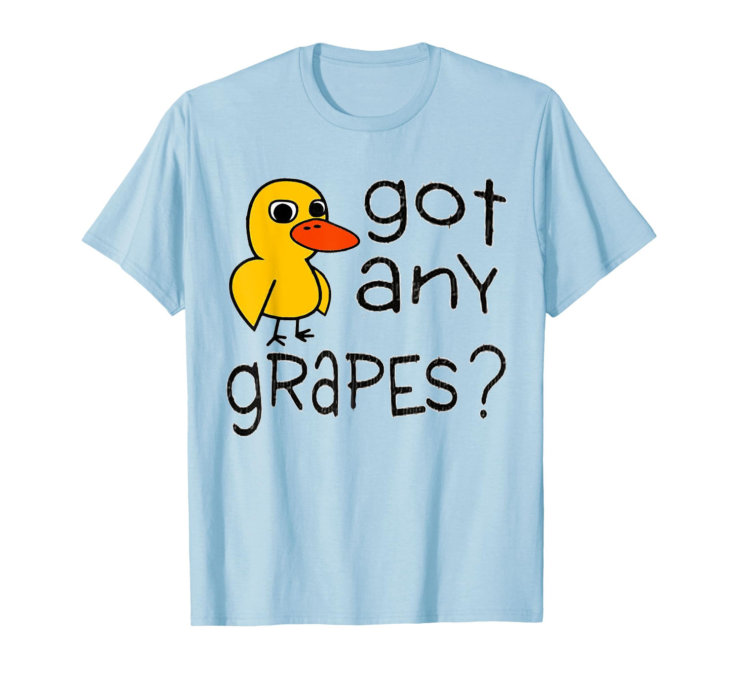 Got Any Grapes - The Duck Song T-Shirt T-Shirt