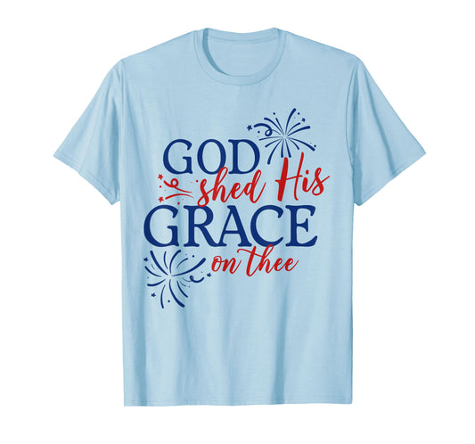 God Shed His Grace On Thee Jesus Christ American 4th Of July T-Shirt