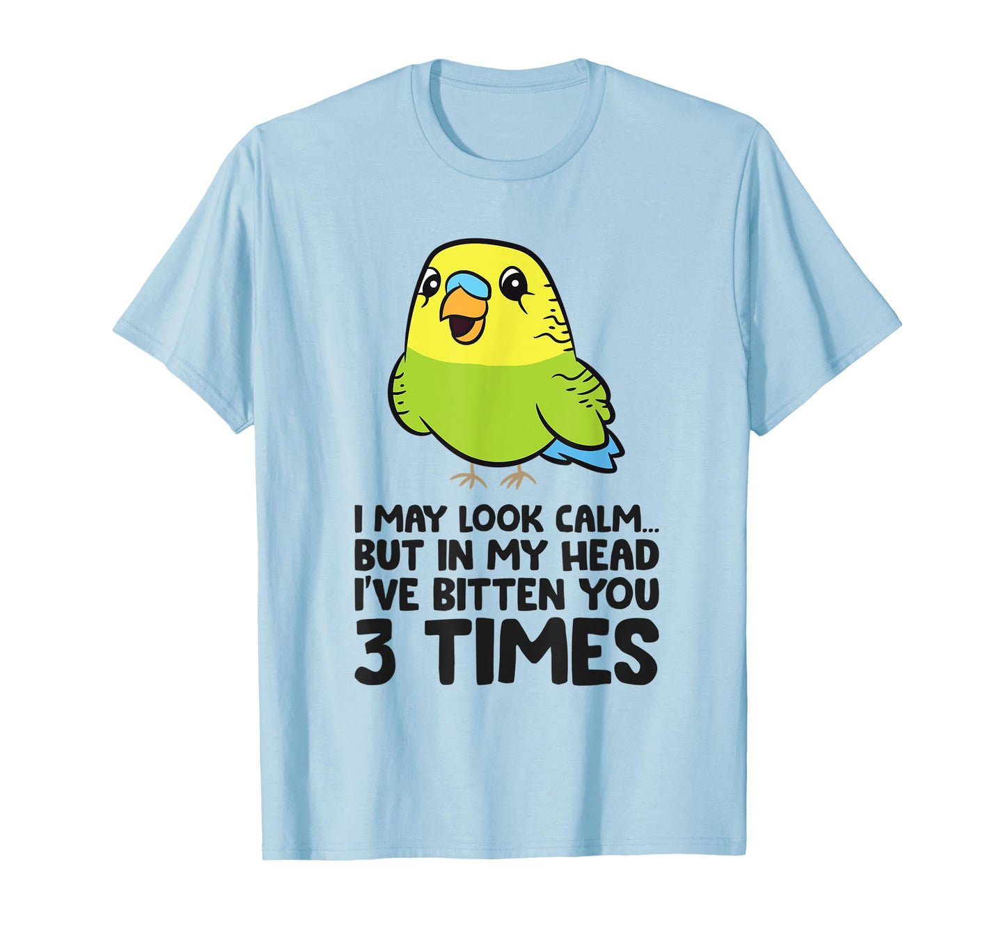 Parakeet Bird In My Head I've Bitten You 3 Times Budgie Bird T-Shirt