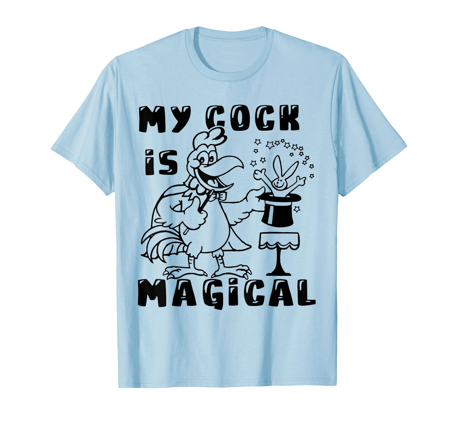Funny Chicken - My Cock Is Magical T-Shirt