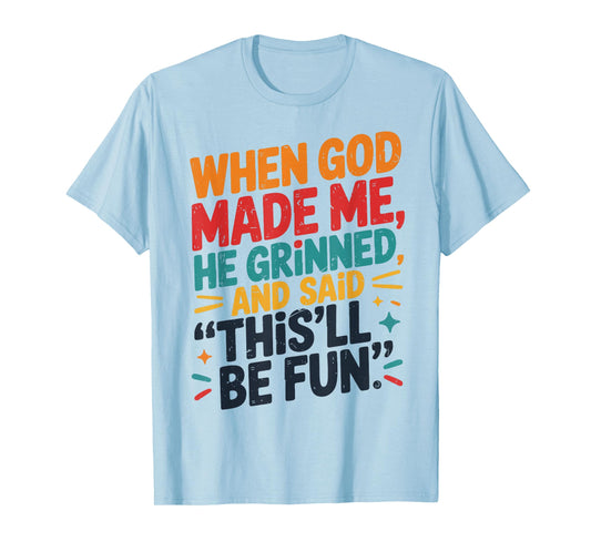 Boys When God Made Me He Grinned Said Funny Christian Humor T-Shirt