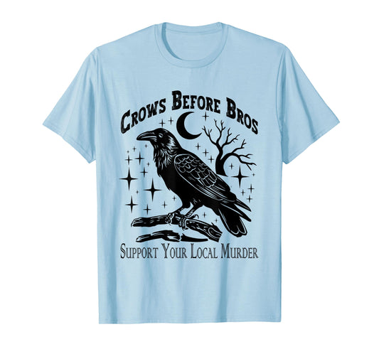 Crows Before Bros Support Your Local Murder - Funny Vintage T-Shirt