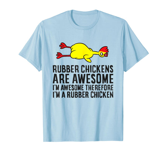 Rubber Chickens Are Awesome I'm Awesome I'm A Rubber Chicken T-Shirt