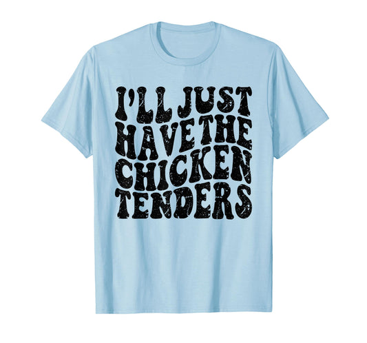 I'll Just Have the Chicken Tenders Funny Chicken Groovy T-Shirt